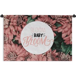 Wandkleed - Wanddoek - 'Bloom baby bloom' - Spreuken - Quotes - 180x120 cm - Wandtapijt
