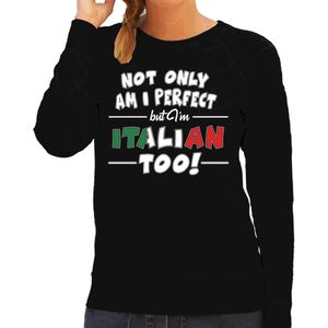 Not only am I perfect but im Italian / Italiaans too sweater - dames - zwart - Italie cadeau trui L