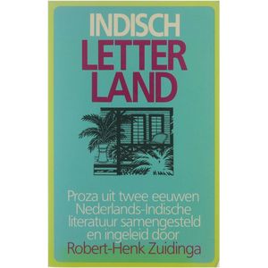 Indisch letterland, proza uit twee eeuwen Nederlands-Indische literatuur