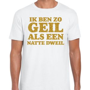 Bellatio Decorations Verkleed T-shirt heren - geil als een dweil - wit - glitter goud - fout/goud/stout S