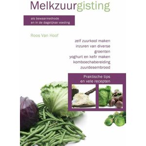 Melkzuurgisting als bewaarmethode en in de dagelijkse voeding