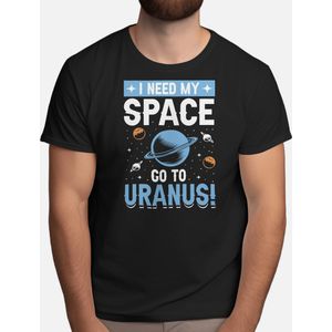 I Need My Space Got to Uranus - T Shirt - Astronaut - SpaceExplorer - SpaceTravel - SpaceMission - NASA - Ruimteverkenner - Ruimtevaart - ESA