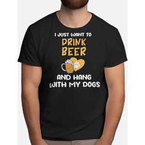 I just want to Drink Beer and Hang with My Dogs - T Shirt - CraftBeer - BeerLovers - DrinkLocal - BeerMe - Bierliefhebbers - BierBrouwerij - Proost - SpeciaalBier