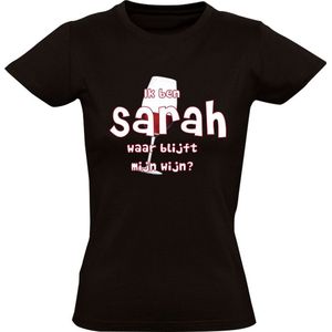 Ik ben Sarah, waar blijft mijn wijn Dames T-shirt - cafe - feest - festival - restaurant - drank - alcohol