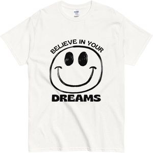 Grappig Dames en Heren T Shirt - Inspirerende Quote: Believe in Your Dreams - Smile - Wit - S
