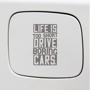 Bumpersticker - Life Is Too Short To Drive Boring Cars - 14x8 - Antraciet