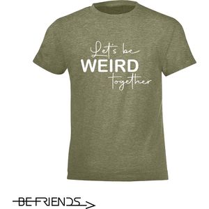 Be Friends T-Shirt - Let's be weird together - Kinderen - Kaki - Maat 2 jaar