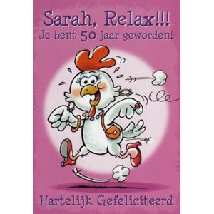 Sarah relax!!! Je bent 50 jaar geworden! Hartelijk gefeliciteerd, een leuke afbeelding van een blije kip. Deze wenskaart kan zo gegeven worden of bij een cadeau gevoegd worden. Een dubbele wenskaart inclusief envelop en in folie verpakt.