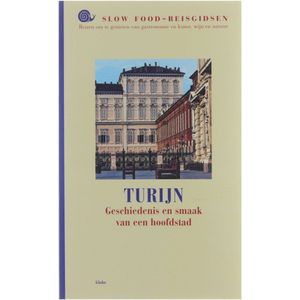 Turijn - Geschiedenis en smaak van een hoofdstad - Slow Food Reisgidsen