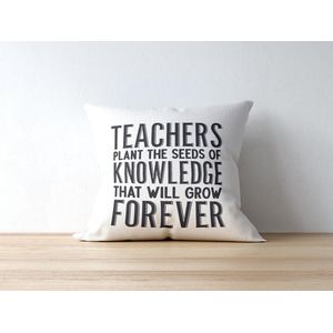 Sierkussen - Kussen Teachers Plant The Seeds Of Knowledge That Will Grow Forever | Juf Bedankt Cadeau | Meester Bedankt Cadeau | Leerkracht Bedankt Cadeau | Einde Schooljaar Bedankt Cadeau