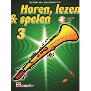 Horen Lezen & Spelen deel 3 voor Sopraansaxofoon (Boek + online Audio)