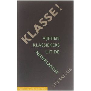 Klasse!: Vijftien klassiekers uit de Nederlandse literatuur