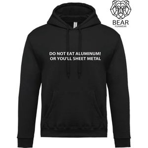 Do not eat aluminum! You will sheet metal... | Fun hoodie | Grappige hoodie | Maat S