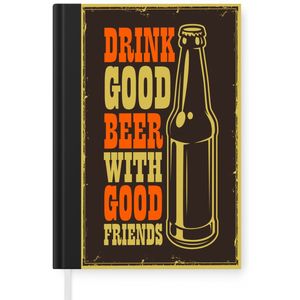 Notitieboek - Schrijfboek - Quotes - Vintage - 'Drink good beer with good friends' - Spreuken - Notitieboekje klein - A5 formaat - Schrijfblok