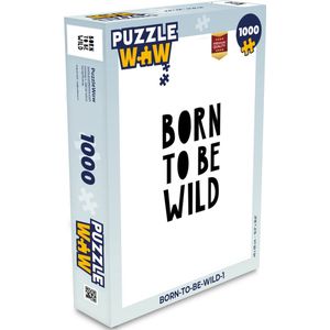 Puzzel Quotes - Born to be wild - Baby - Kinderen - Spreuken - Legpuzzel - Puzzel 1000 stukjes volwassenen