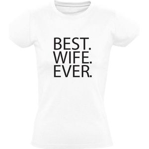 BEST WIFE EVER | Dames T-shirt | Wit |  Tekst | Altijd | Liefste | Getrouwd | Huwelijk | Echtgenote | Echtgenoot | Moederdag | Mama | Oma | Vrouwendag | Vrijgezellenfeest | Sarah | Grappig | Cadeau
