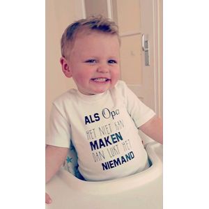 Shirtje Als opa het niet kan maken dan lukt het niemand | Lange of korte mouw | wit | maat 56-110 vaderdag cadeau