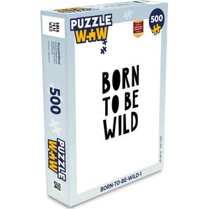 Puzzel Quotes - Born to be wild - Baby - Kinderen - Spreuken - Legpuzzel - Puzzel 500 stukjes