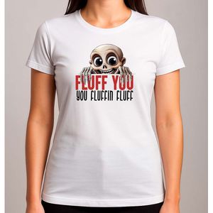 Fluff you you fluffin fluff - T Shirt - Cat - CuteCat - CatLover - CatLife - Kat - LieveKat - GrappigeKat - KattenLiefhebber - BestMom - MamaLeven