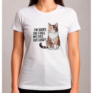 I'm Sorry, Did I Roll My Eyes Out Loud - T Shirt - Cat - CuteCat - CatLover - CatLife - Kat - LieveKat - GrappigeKat - KattenLiefhebber - BestMom - MamaLeven
