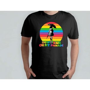 Don't Rain on My Parade - T Shirt - Pride - LGBT - LGBTQ - LoveIsLove - PrideMaand - LiefdeIsLiefde - Gelijkheid