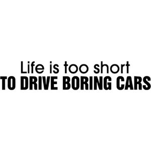 Life is too short to drive boring cars sticker - Grappige auto stickers - Laptop sticker - Auto accessories - Stickers volwassenen - 30 x 5 cm Zwart - 164