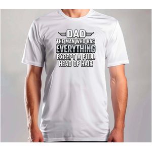 Dad The Man who has Everything. - T Shirt - DadLife - BestDad - SuperDad - Funny - CoolDad - VaderLeven - BesteVader - SuperPapa - CoolePapa