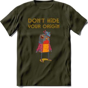 Dont hide your origin vogel quote T-Shirt Grappig | Dieren vogels Kleding Kado Heren / Dames | Animal Skateboard Cadeau shirt - Leger Groen - L