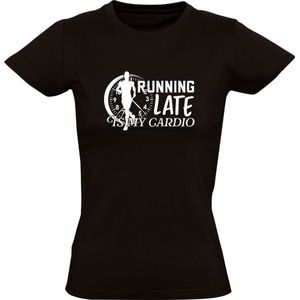 Running late is my cardio Dames T-shirt | hardlopen | sporten | sportschool | Zwart