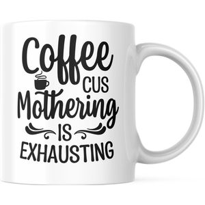 Grappige Mok met tekst: Coffee Cus Mothering Is Exhausting | Grappige Quote | Funny Quote | Grappige Cadeaus | Grappige mok | Koffiemok | Koffiebeker | Theemok | Theebeker