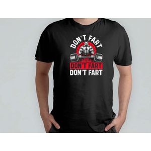 DON'T FART - T Shirt - GymLife - WorkoutGoals - FitnessAddict - LiftHeavy - SportschoolLeven - TrainingsDoelen - KrachtTraining - ZwaarTillen