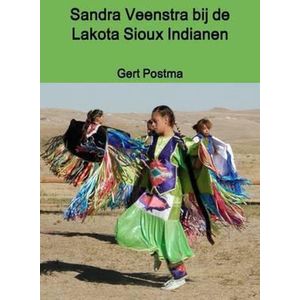 Sandra Veenstra Bij De Lakota Sioux Indianen
