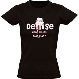 Ik ben Denise, waar blijft mijn wijn Dames T-shirt - cafe - feest - festival - restaurant - drank - alcohol