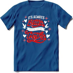 Its Always Better When We're Together - Valentijn T-Shirt | Grappig Valentijnsdag Cadeautje voor Hem en Haar | Dames - Heren - Unisex | Kleding Cadeau | - Donker Blauw - XXL