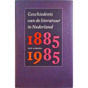 Geschiedenis Van De Literatuur In Nederland 1885-1985