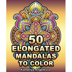 50 Elongated Mandalas to Color - 50 langwerpige Mandalas om te kleuren - Kleurboek voor volwassenen - Kameliya Angelkova