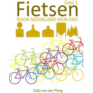 Fietsen door Nederland bierland Deel 1 - Boeken - Fietsen - Bier - Brouwerijen