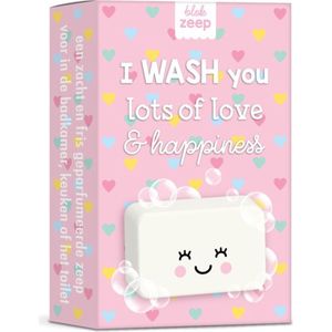 Zeep - I WASH you lots of love & happiness
