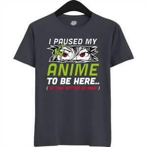 I paused my anime to be here, this better be good - Japans cadeau - Unisex t-shirt - grappig anime / manga hobby en verjaardag kado shirt - T-Shirt - Unisex - Mouse Grey - Maat XL