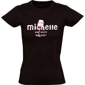 Ik ben Michelle, waar blijft mijn wijn Dames T-shirt - cafe - feest - festival - restaurant - drank - alcohol