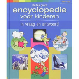 Deltas Grote Encyclopedie Voor Kinderen In Vraag En Antwoord
