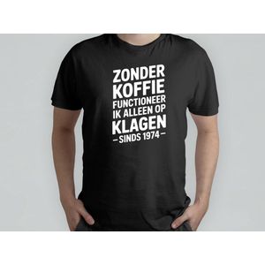 Zonder koffie functioneer ik alleen op klagen sinds 1974 - T Shirt - SarcasticBirthday - Funny - BirthdayGift - SarcasmModeOn - SarcastischeVerjaardag - GrappigCadeau - SarcasmeAan