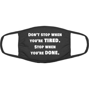 Don't Stop when you're tired | tekst | gezichtsmasker | bescherming | bedrukt | logo | Zwart mondmasker van katoen, uitwasbaar & herbruikbaar. Geschikt voor OV