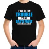 Get in trouble its my dads fault/ papa zijn fout t-shirt zwart - jongens - Fun tekst / Verjaardag cadeau / kado t-shirt jongens 122/128
