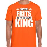 Naam cadeau My name is Frits - but you can call me King t-shirt oranje heren - Cadeau shirt o.a verjaardag/ Koningsdag XL