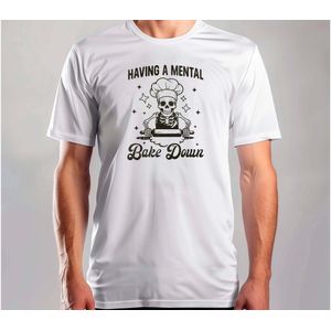 Having A Mental Bake Down - T Shirt - Funny - SoFunny - Grappig - ZoGrappig - Sarcasm - SarcasticHumor - Sarcasme - Sarcastisch