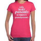 Only the best parents get promoted to grandparents t-shirt fuchsia roze voor dames - Cadeau aankondiging zwangerschap opa en oma XL