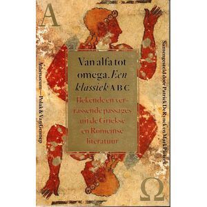Van alfa tot omega. Een klassiek ABC. Bekende en verrassende passages uit de Griekse en Romeinse literatuur. - Rynck, Patrick De & Pieters, Mark.