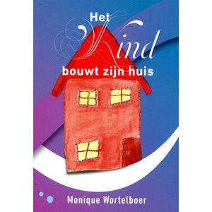 [Het kind bouwt zijn huis] [Monique Wortelboer] - [Boeken] - [Spiritualiteit] - [Opvoeding] - [Reincarnatie]