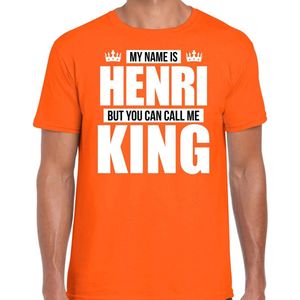 Naam cadeau My name is Henri - but you can call me King t-shirt oranje heren - Cadeau shirt o.a verjaardag/ Koningsdag L